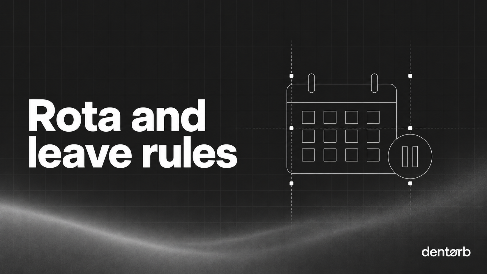 Rota and leave rules: a minimal topic-specific technical line illustration on Dentorb's dark grid and flowing grey gradient.