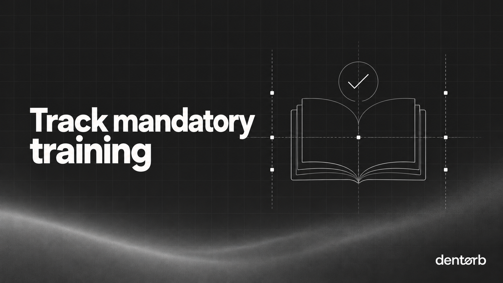 Track mandatory training: a minimal topic-specific technical line illustration on Dentorb's dark grid and flowing grey gradient.